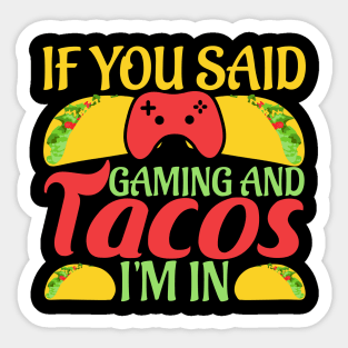 If You Said Gaming and Tacos I'm In Novelty Gaming Foodie Sticker